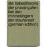 Die Liebestheorie Der Provençalen Bei Den Minnesingern Der Stauferzeit (German Edition)