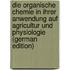 Die Organische Chemie in Ihrer Anwendung Auf Agricultur Und Physiologie (German Edition)