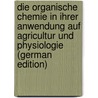 Die Organische Chemie in Ihrer Anwendung Auf Agricultur Und Physiologie (German Edition) door Justus Liebig
