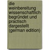 Die Weinbereitung Wissenschaftlich Begründet Und Practisch Dargestellt (German Edition) door J.N. Balling Karl