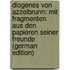 Diogenes Von Azzelbrunn: Mit Fragmenten Aus Den Papieren Seiner Freunde (German Edition)