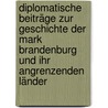 Diplomatische Beiträge zur Geschichte der Mark Brandenburg und ihr angrenzenden Länder by Adolph Friedrich Riedel