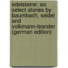 Edelsteine: Six Select Stories by Baumbach, Seidel and Volkmann-Leander (German Edition) door Baumbach Rudolf