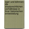 Eger und Böhmen: Die staatsrechtlichen Verhältnisse in ihrer historischen Entwickelung door Franz Kürschner