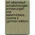 Ein Lebenslauf: Aufzeichnungen, Erinnerungen Und Bekenntnisse, Volume 2 (German Edition)