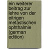 Ein Weiterer Beitrag Zur Lehre Von Der Eitrigen Metastischen Ophthalmie (German Edition) by Axenfeld Theodor