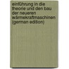 Einführung in Die Theorie Und Den Bau Der Neueren Wärmekraftmaschinen (German Edition) by Vater Richard