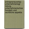 Entrepreneurship: Unternehmensgr Ndung, Unternehmerisches Handeln Und Rechtliche Aspekte door Oliver Pott