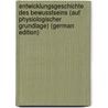 Entwicklungsgeschichte Des Bewusstseins (Auf Physiologischer Grundlage) (German Edition) door A. Legahn Fr