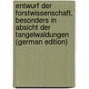 Entwurf Der Forstwissenschaft, Besonders in Absicht Der Tangelwaldungen (German Edition) by Gottlieb Grote Karl