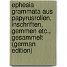 Ephesia Grammata Aus Papyrusrollen, Inschriften, Gemmen Etc., Gesammelt (German Edition) door Wessely Carl