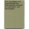 Fem: Grundlagen Und Anwendungen Der Finite-Element-Methode Im Maschinen- Und Fahrzeugbau by Bernd Klein