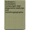 Ferdinand v. Richthofen's Vorlesungen über allgemeine siedlungs- und verkehrsgeographie by Manfred Richthofen