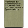 Forschungen Zur Brandenburgischen Und Preussischen Geschichte, Volume 7 (German Edition) by FüR. Geschichte Der Brandenburg Verein