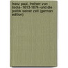 Franz Paul, Freiherr Von Lisola--1613-1674--Und Die Politik Seiner Zeit (German Edition) by Francis Pribram Alfred