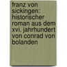 Franz Von Sickingen: Historischer Roman Aus Dem Xvi. Jahrhundert Von Conrad Von Bolanden door Conrad Bolanden