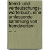 Fremd- Und Verdeutschungs- Wörterbuch, Eine Umfassende Sammlung Von Fremdwortern ...... by Gunther Alexander Ernst Adolf Saalfeld