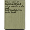 Friedrich Adolph Krummacher und seine Freunde, Briefe und Lebensnachrichten, Erster Band door A.W. Möller
