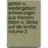 Geburt U. Wiedergeburt: Erinnerungen Aus Meinem Leben U. Blicke Auf Die Kirche, Volume 2