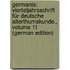 Germania: Vierteljahrsschrift Für Deutsche Alterthumskunde., Volume 11 (German Edition)