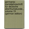 Germania: Vierteljahrsschrift Für Deutsche Alterthumskunde., Volume 13 (German Edition) by Jeitteles Adalbert