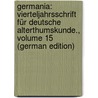 Germania: Vierteljahrsschrift Für Deutsche Alterthumskunde., Volume 15 (German Edition) by Jeitteles Adalbert