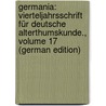 Germania: Vierteljahrsschrift Für Deutsche Alterthumskunde., Volume 17 (German Edition) by Jeitteles Adalbert