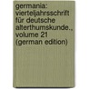 Germania: Vierteljahrsschrift Für Deutsche Alterthumskunde., Volume 21 (German Edition) by Jeitteles Adalbert