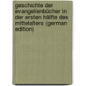 Geschichte Der Evangelienbücher in Der Ersten Hälfte Des Mittelalters (German Edition) door Beissel Stephan