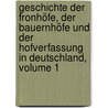 Geschichte Der Fronhöfe, Der Bauernhöfe Und Der Hofverfassung In Deutschland, Volume 1 by Georg Ludwig Von Maurer
