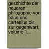 Geschichte Der Neueren Philosophie Von Baco Und Cartesius Bis Zur Gegenwart, Volume 1... door Albert Stöckl