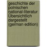 Geschichte Der Polnischen National-Literatur Übersichtlich Dargestellt (German Edition) by Lipnicki Eugen