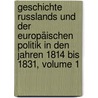 Geschichte Russlands Und Der Europäischen Politik In Den Jahren 1814 Bis 1831, Volume 1 door Theodor Von Bernhardi