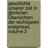 Geschichte Unserer Zeit In Jährlichen Übersichten Der Wichtigsten Ereignisse, Volume 2 door Carl Von Schirach