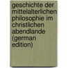 Geschichte der Mittelalterlichen Philosophie im Christlichen Abendlande (German Edition) door Anton Endres Joseph