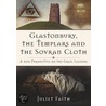 Glastonbury, the Templars, and the Sovran Shroud: A New Perspective on the Grail Legends door Juliet Faith