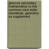 Glencoe Secondary Mathematics to the Common Core State Standards, Geometry Se Supplement door McGraw-Hill