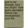 God Is Not Enough, He's Too Much!: How God's Abundant Nature Can Revolutionize Your Life by Jesse Duplantis