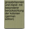 Grossbritannien Und Irland: Mit Besonderer Berücksichtung Der Kolonien (German Edition) by Neelmeyer-Vukassowitsh H