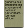 Grundriss Des Strafrechts Mit Exkursen Und Notizen in Fünfter Bearb. . (German Edition) door Friedrich Rudolph Heinze Karl