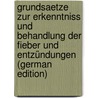 Grundsaetze Zur Erkenntniss Und Behandlung Der Fieber Und Entzündungen (German Edition) by Rudolph Bischoff Ignaz