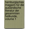 Hamburgisches Magazin Für Die Ausländische Literatur Der Gesammten Heilkunde, Volume 1 door Onbekend