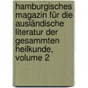 Hamburgisches Magazin Für Die Ausländische Literatur Der Gesammten Heilkunde, Volume 2 door Onbekend