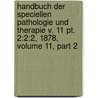 Handbuch Der Speciellen Pathologie Und Therapie V. 11 Pt. 2:2:2, 1878, Volume 11, Part 2 door Hugo Ziemssen