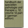 Handbuch Der Speciellen Pathologie Und Therapie V. 12, Volume 12,part 2 (German Edition) door Ziemssen Hugo