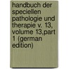 Handbuch Der Speciellen Pathologie Und Therapie V. 13, Volume 13,part 1 (German Edition) door Ziemssen Hugo