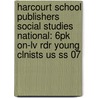 Harcourt School Publishers Social Studies National: 6pk On-lv Rdr Young Clnists Us Ss 07 door Hsp
