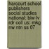Harcourt School Publishers Social Studies National: Blw-lv Rdr Coll Us: Mkg Nw Ntn Ss 07