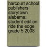 Harcourt School Publishers Storytown Alabama: Student Edition Ride The Edge Grade 5 2008 door Hsp