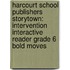 Harcourt School Publishers Storytown: Intervention Interactive Reader Grade 6 Bold Moves